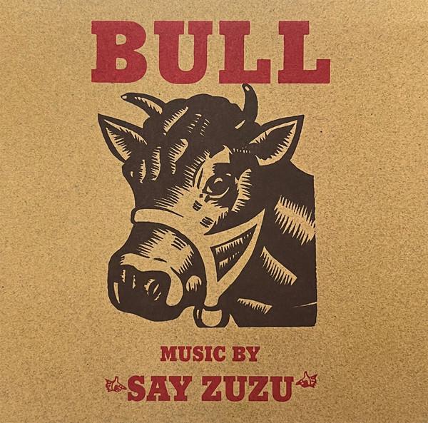 Say Zuzu - Bull