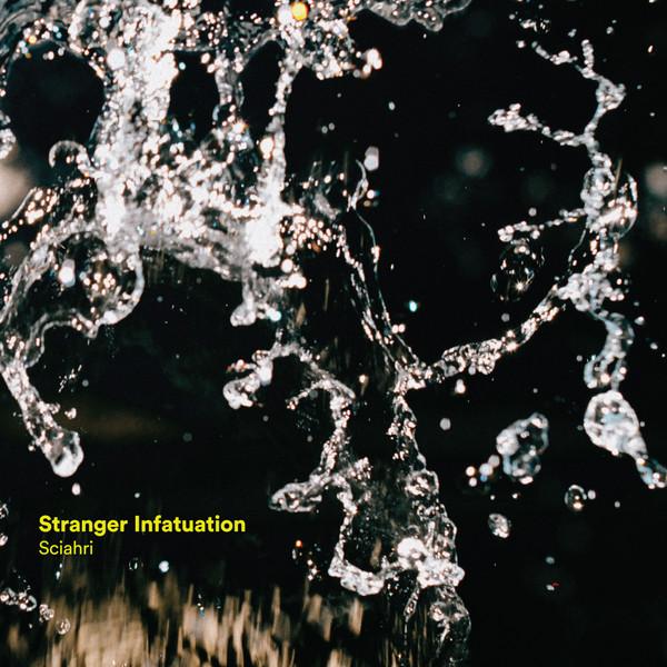 Sciahri - Stranger Infatuation