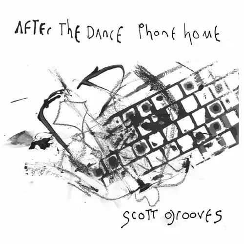 Scott Grooves - After The Dance Phone Home