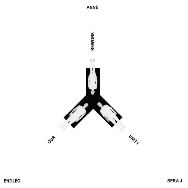 Sera J, ANNĒ, Endlec - Rework Our Unity