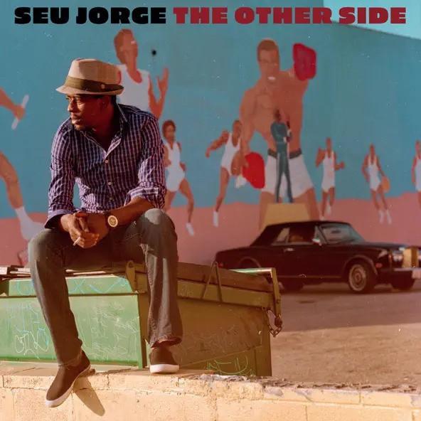 Seu Jorge - The Other Side 