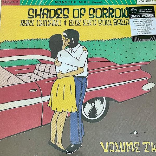  - Shades Of Sorrow: Rare Chicano & Blue Eyed Soul Ballads - Volume 2