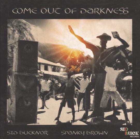 Sid Bucknor, Spanky Brown - Come Out Of Darkness