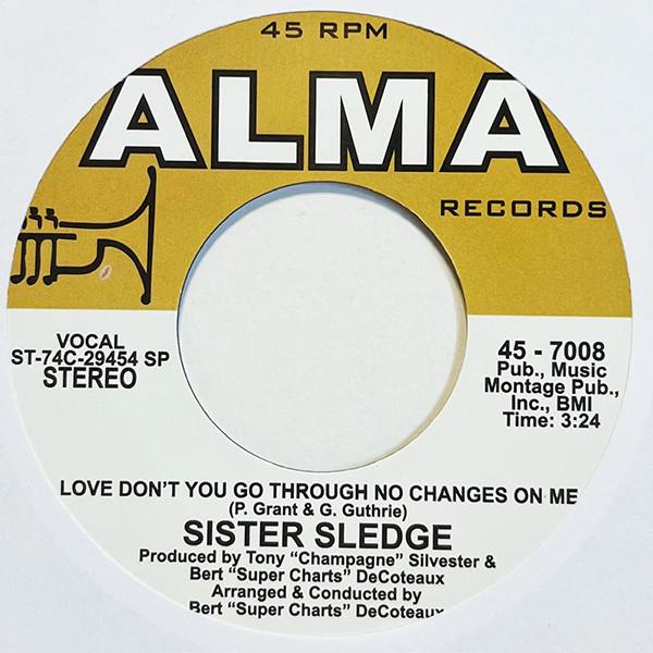 Sister Sledge - Love Don't You Go Through No Changes On Me