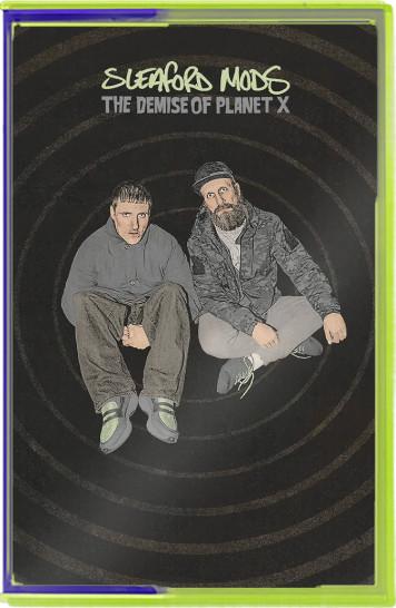 Sleaford Mods - The Demise Of Planet X