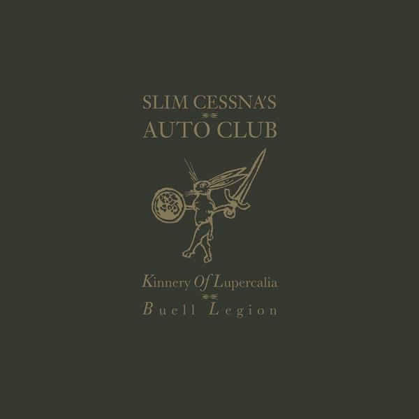 Slim Cessna's Auto Club - Kinnery of Lupercalia; Buell Legion