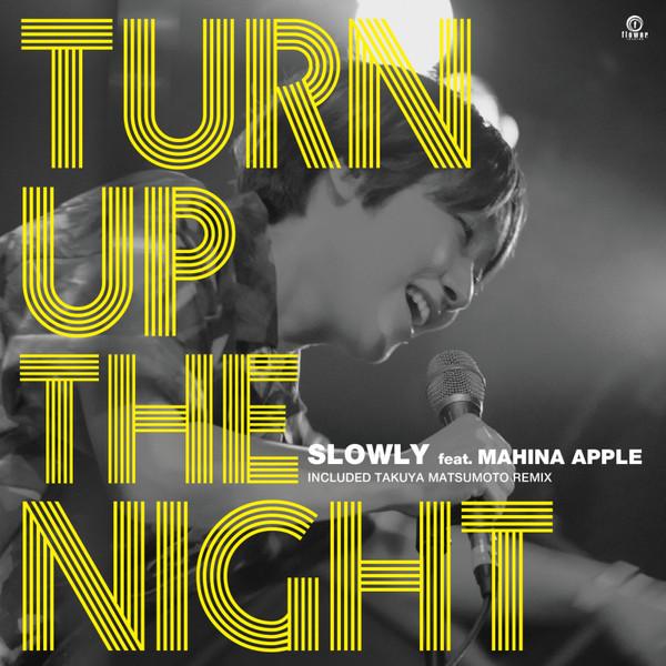 Slowly (2), Mahina Apple - Turn Up The Night