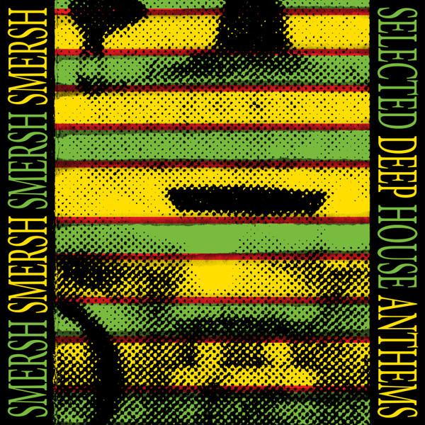Smersh - Selected Deep House Anthems