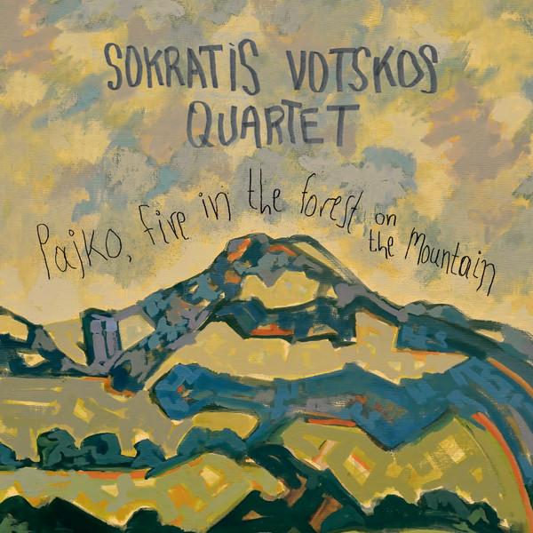 Sokratis Votskos Quartet - Pajko, Fire In The Forest, On The Mountain