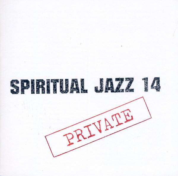  - Spiritual Jazz 14: Private