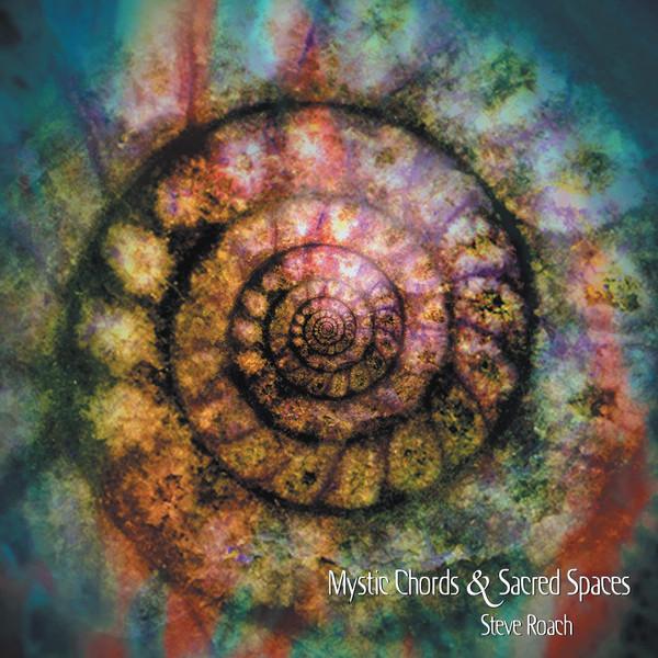 Steve Roach - Mystic Chords & Sacred Spaces