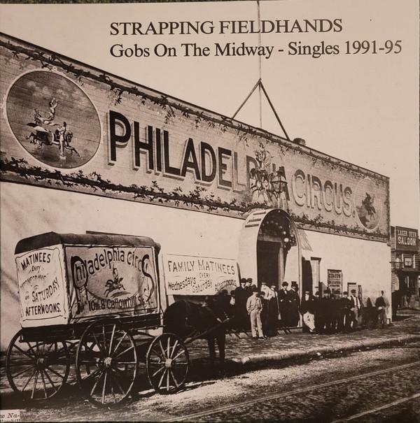 Strapping Fieldhands - Gobs On The Midway - Singles 1991-95