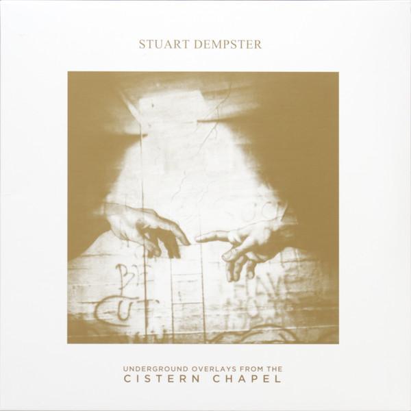 Stuart Dempster - Underground Overlays From The Cistern Chapel