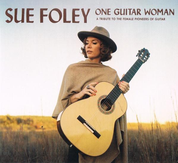 Sue Foley - One Guitar Woman (A Tribute To The Female Pioneers Of Guitar)