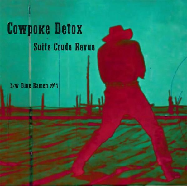 Suite Crude Revue - Cowpoke Detox b/w Blue Ramen #1