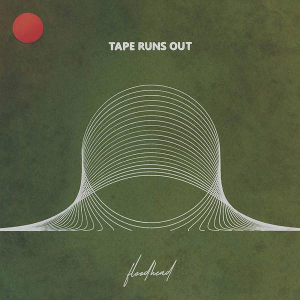 Tape Runs Out - Floodhead