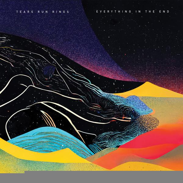 Tears Run Rings - Everything In The End
