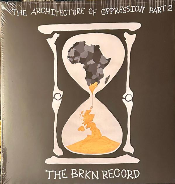 The Brkn Record - The Architecture Of Oppression Part 2