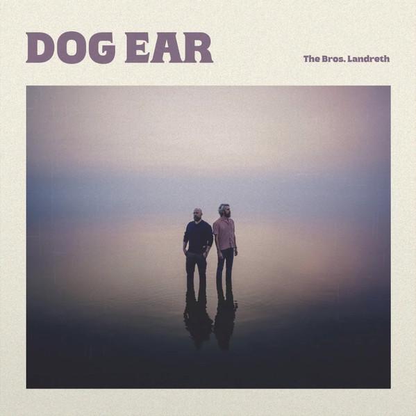 The Bros. Landreth - Dog Ear