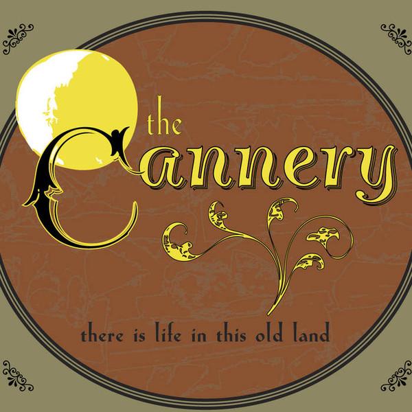 The Cannery - There is Life in this Old Land