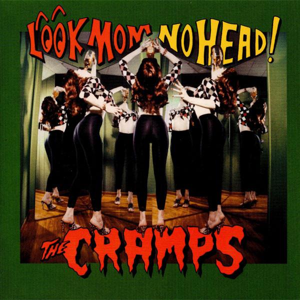 The Cramps - Look Mom No Head!