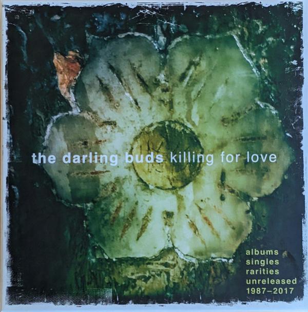 The Darling Buds - Killing For Love, Albums, Singles, Rarities, Unreleased 1987-2017