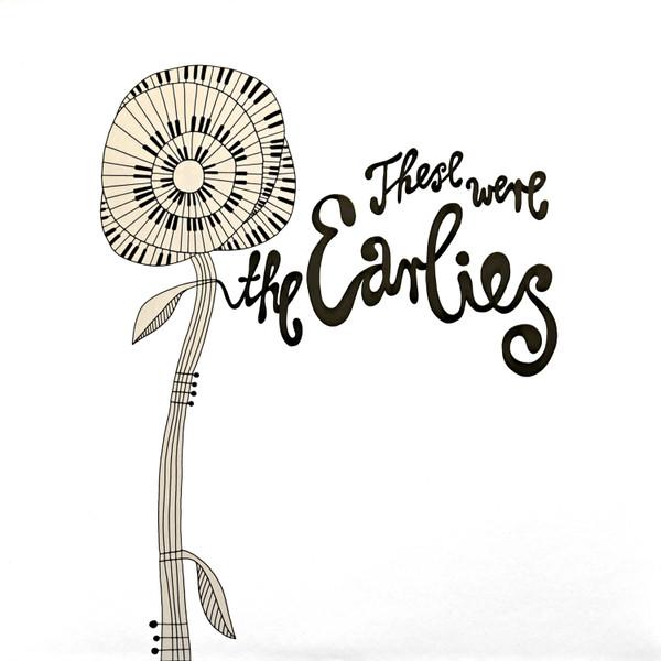The Earlies - These Were The Earlies