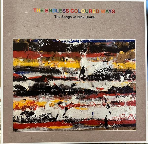  - The Endless Coloured Ways (The Songs Of Nick Drake)