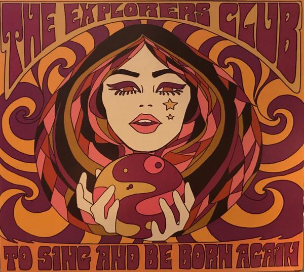 The Explorers Club - To Sing And Be Born Again