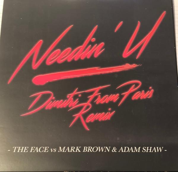 The Face (3), Mark Brown, Adam Shaw - Needin' U (Dimitri From Paris Remix)