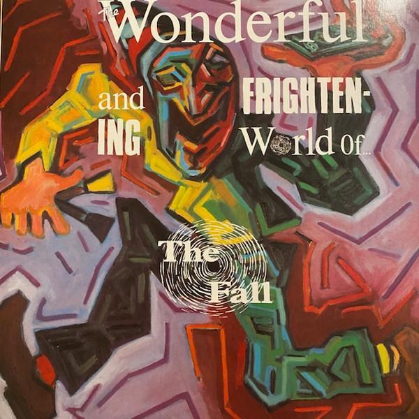 The Fall - The Wonderful And Frightening World Of...