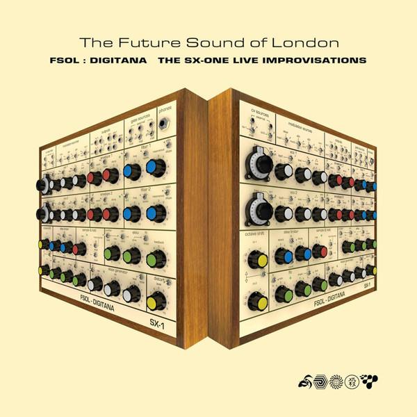 The Future Sound Of London - FSOL : Digitana - The SX-One Live Improvisations