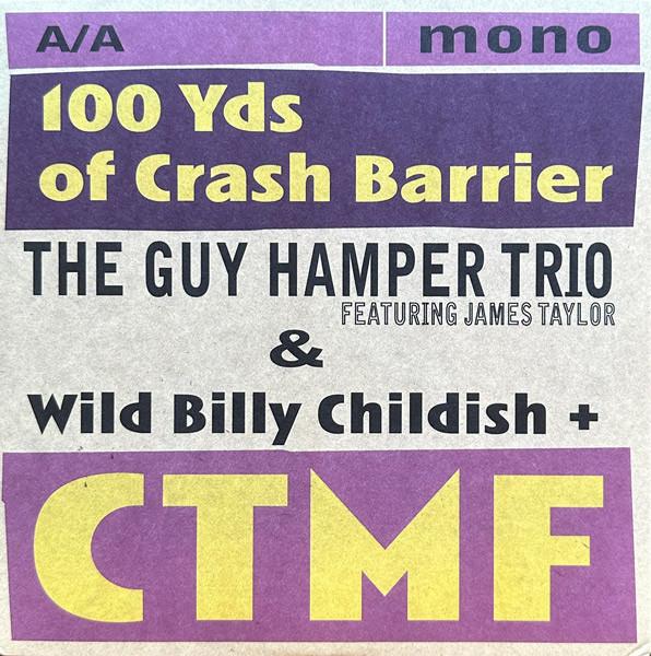 The Guy Hamper Trio, James Taylor, Billy Childish, CTMF - 100 Yds Of Crash Barrier