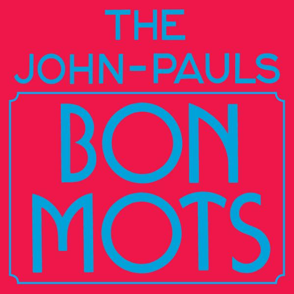 The John-Pauls - Bon Mots