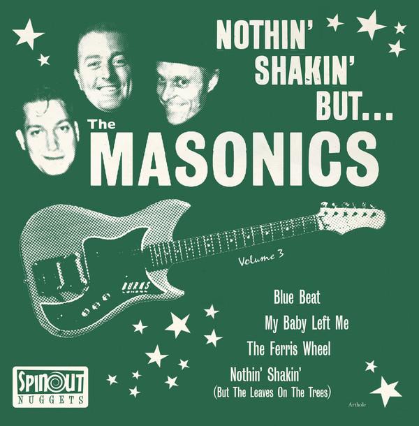 The Masonics - Nothin' Shakin' But... The Masonics Volume 3
