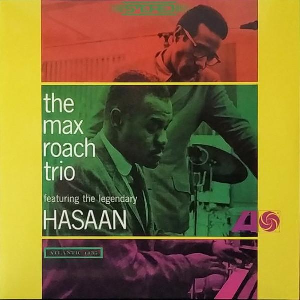 The Max Roach Trio, Hasaan Ibn Ali - The Max Roach Trio Featuring The Legendary Hasaan