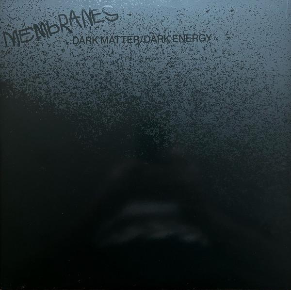 The Membranes - Dark Matter / Dark Energy