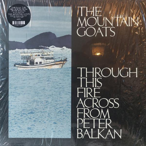The Mountain Goats - Through This Fire Across From Peter Balkan