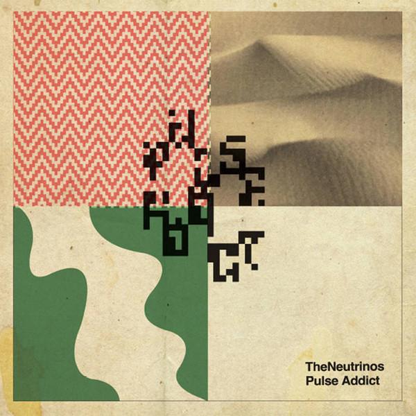 The Neutrinos - Pulse Addict