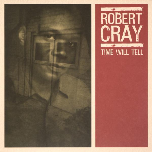The Robert Cray Band - Time Will Tell