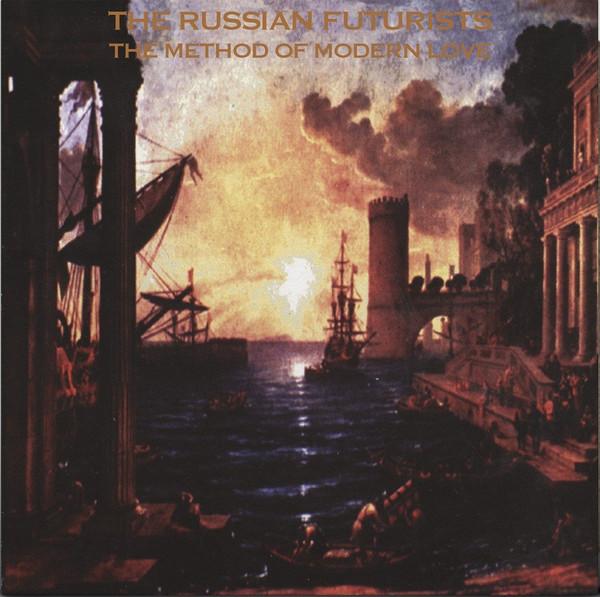 The Russian Futurists - The Method Of Modern Love