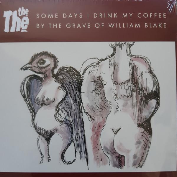 The The - Some Days I Drink My Coffee By The Grave Of William Blake
