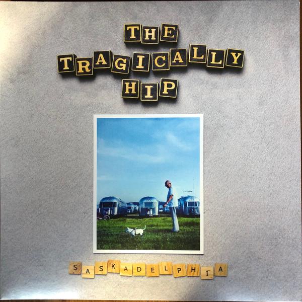 The Tragically Hip - Saskadelphia