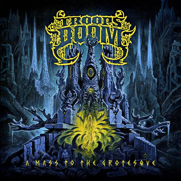 The Troops Of Doom - A Mass To The Grotesque