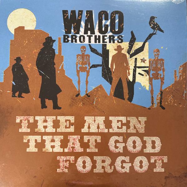 The Waco Brothers - The Men That God Forgot