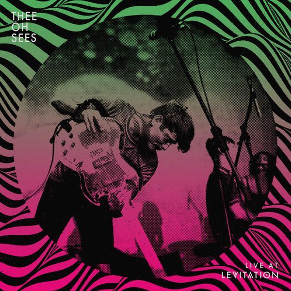 Thee Oh Sees - Live At Levitation
