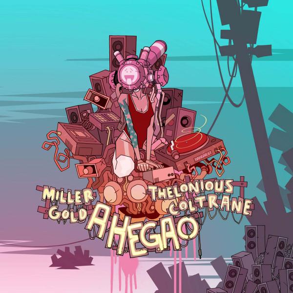Thelonious Coltrane, Miller Gold - Ahegao