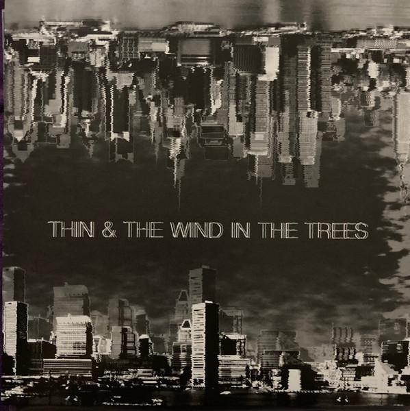 Thin (5), The Wind In The Trees - Thin & The Wind In The Trees