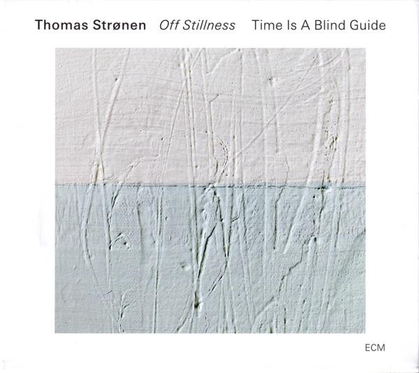 Thomas Strønen, Time Is A Blind Guide - Off Stillness