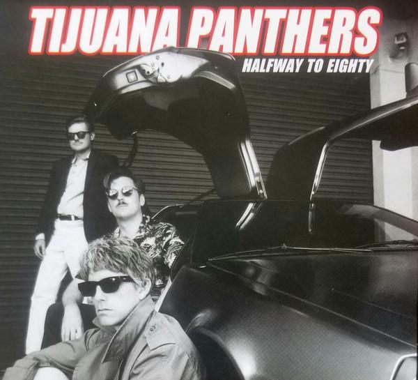 Tijuana Panthers - Halfway To Eighty